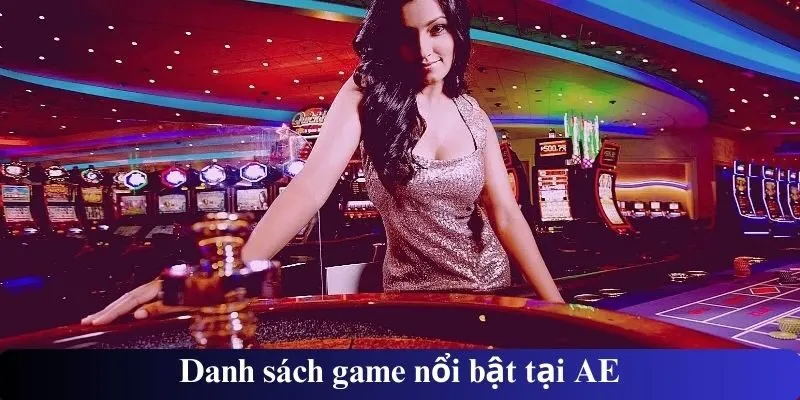 Danh sách game nổi bật tại AE