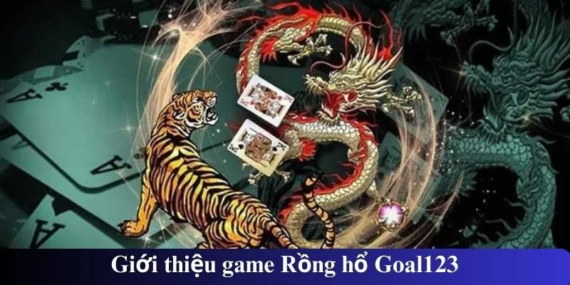 Giới thiệu game Rồng hổ Goal123