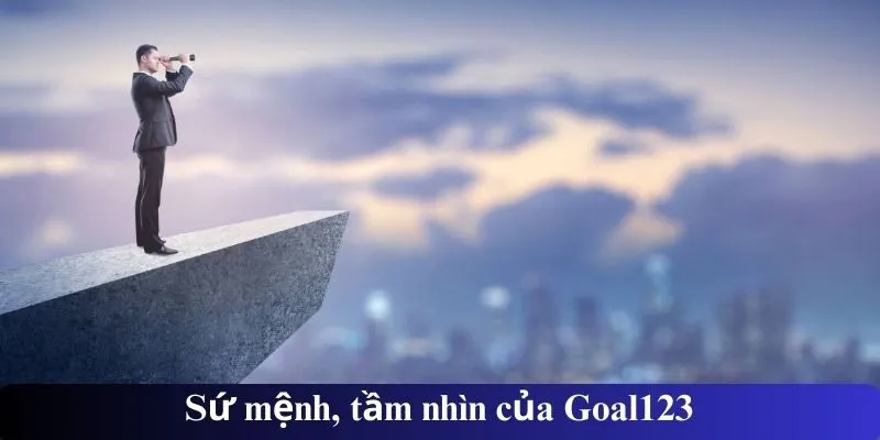 Sứ mệnh, tầm nhìn của Goal123